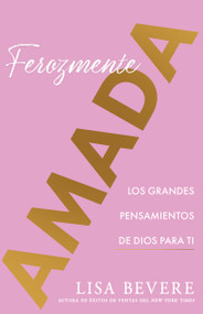 Ferozmente amada (Los grandes pensamientos de Dios para ti) (Spanish Edition) by Lisa Bevere, 9781641239301