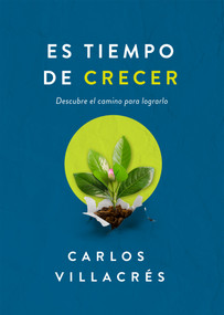 Es tiempo de crecer (Descubre el camino para lograrlo) (Spanish Edition) by Carlos Villacrés, 9781641239332