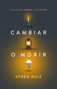 Cambiar o morir (Utiliza el cambio a tu favor) (Spanish Edition) by Efrén Ruiz, 9781641239455
