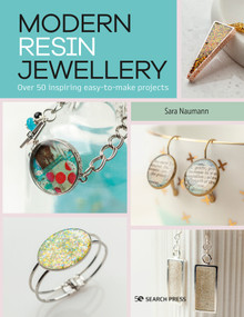 Modern Resin Jewellery (Over 50 inspiring easy-to-make projects) by Sara Naumann, 9781782219644