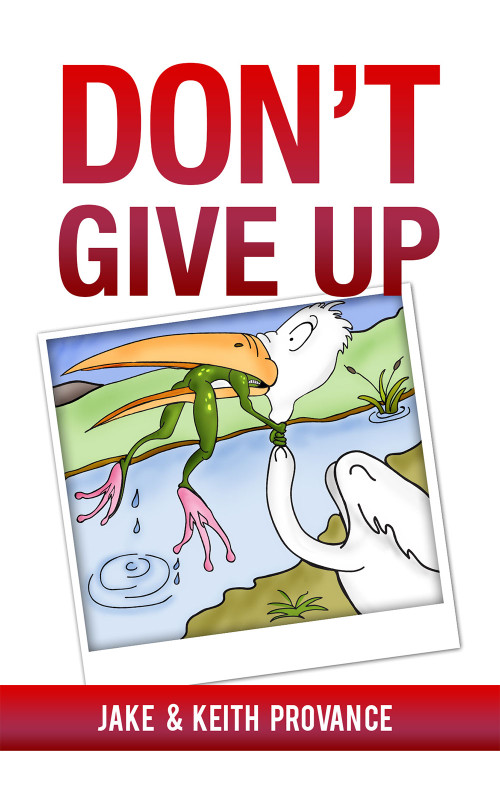 Don't Give Up - 9781949106671 by Jake Provance, Keith Provance, 9781949106671