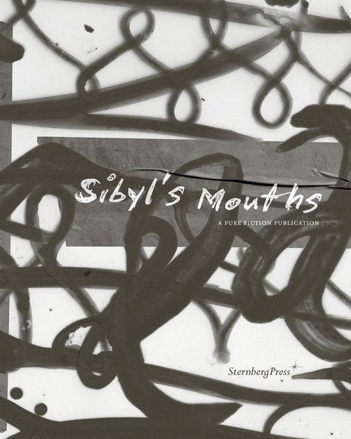 Sibyl's Mouths (A Pure Fiction Publication) by Rosa Aiello, Ellen Yeon Kim, Erika Landstrom, Luzie Meyer, Mark Von Schlegell, 9783956796449