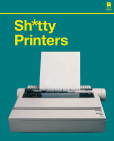 S****y Printers (A Humorous History of the Most Absurd Technology Ever Invented) by Blue Star Press, 9781950968800