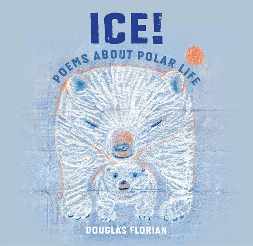 Ice! Poems About Polar Life - 9780823452439 by Douglas Florian, 9780823452439