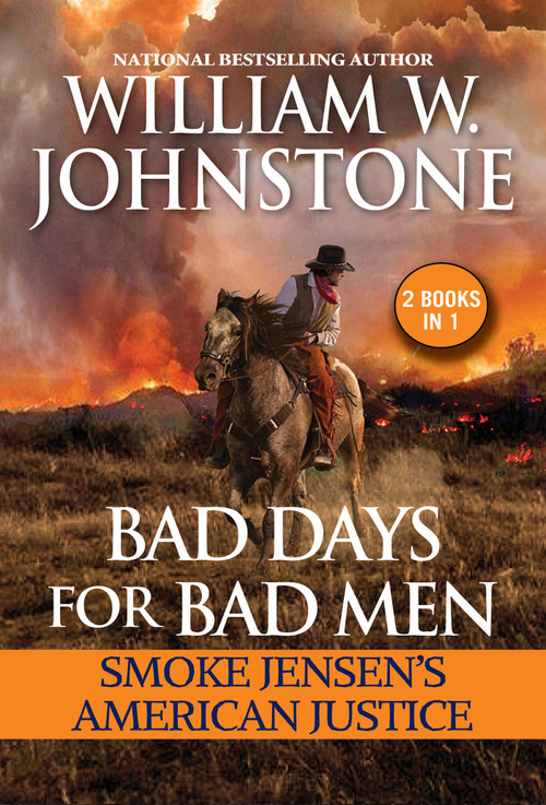 Bad Days for Bad Men: Smoke Jensen's American Justice by William W. Johnstone, J.A. Johnstone, 9780786049998