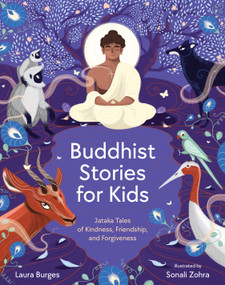 Buddhist Stories for Kids (Jataka Tales of Kindness, Friendship, and Forgiveness) by Laura Burges, Sonali Zohra, 9781611809305