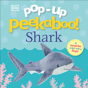Pop-Up Peekaboo! Shark (A Friendly Surprise Under Every Flap!) by DK, 9780744059274