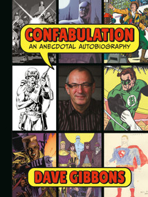 Confabulation: An Anecdotal Autobiography by Dave Gibbons by Dave Gibbons, Dave Gibbons, Tim Pilcher, 9781506729053