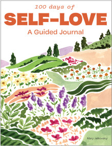 100 Days of Self-Love (A Guided Journal for Women) by Mary Jelkovsky, Blue Star Press, 9781950968794