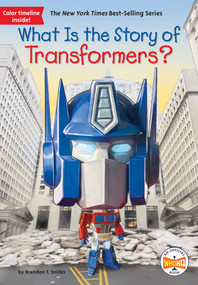 What Is the Story of Transformers? - 9780593384923 by Brandon T. Snider, Who HQ, Ted Hammond, 9780593384923