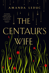 The Centaur's Wife by Amanda Leduc, 9780735272859