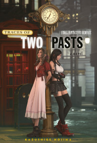 Final Fantasy VII Remake: Traces of Two Pasts (Novel) by Kazushige Nojima, 9781646091775