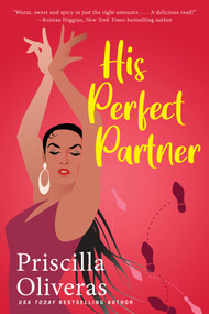 His Perfect Partner (A Feel-Good Multicultural Romance) by Priscilla Oliveras, 9781420154450