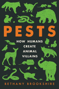 Pests (How Humans Create Animal Villains) by Bethany Brookshire, 9780063097254