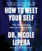How to Meet Your Self (The Workbook for Self-Discovery) by Dr. Nicole LePera, 9780063267718