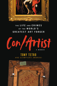Con/Artist (The Life and Crimes of the World's Greatest Art Forger) by Tony Tetro, Giampiero Ambrosi, 9780306826481