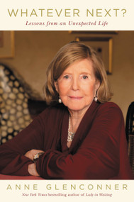 Whatever Next? (Lessons from an Unexpected Life) by Anne Glenconner, 9780306828706