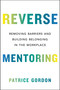 Reverse Mentoring (Removing Barriers and Building Belonging in the Workplace) by Patrice Gordon, 9780306829611