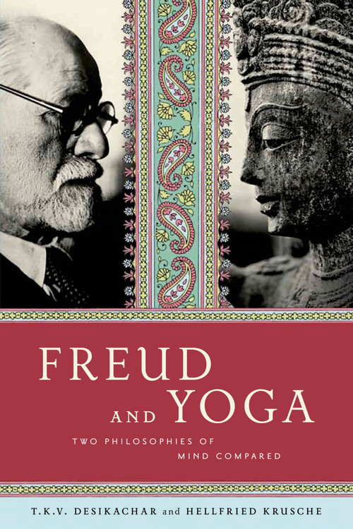 Freud and Yoga (Two Philosophies of Mind Compared) by Hellfried Krusche, Anne-Marie Hodges, T. K. V. Desikachar, 9780865477599