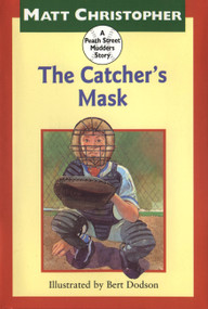The Catcher's Mask (A Peach Street Mudders Story) by Matt Christopher, Bert Dodson, 9780316141864
