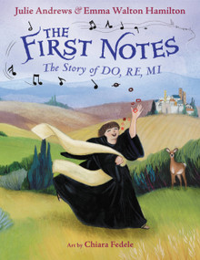 The First Notes (The Story of Do, Re, Mi) by Julie Andrews, Emma Walton Hamilton, Chiara Fedele, 9780316265904