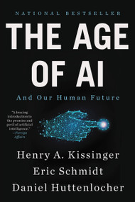 The Age of AI (And Our Human Future) - 9780316273992 by Henry A Kissinger, Eric Schmidt, Daniel Huttenlocher