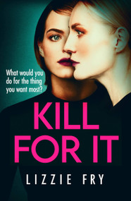 Kill For It by Lizzie Fry, 9780751578003