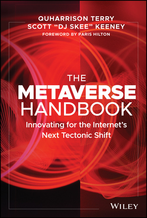 The Metaverse Handbook (Innovating for the Internet's Next Tectonic Shift) by QuHarrison Terry, Scott Keeney, Paris Hilton, 9781119892526