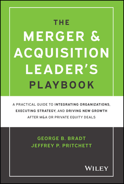The Merger & Acquisition Leader's Playbook by George B. Bradt, Jeffrey P. Pritchett, 9781119899846
