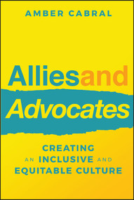Allies and Advocates (Creating an Inclusive and Equitable Culture) - 9781119913702 by Amber Cabral, 9781119913702