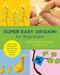 Super Easy Origami for Beginners (Learn to Fold Origami with Easy Illustrated Instructions and Fun Projects) by Benjamin John Coleman, 9780760379899