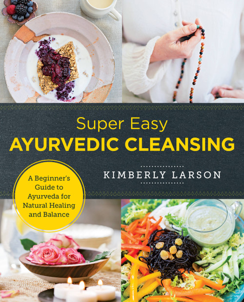 Super Easy Ayurvedic Cleansing (A Beginner's Guide to Ayurveda for Natural Healing and Balance) by Kimberly Larson, 9780760380116