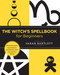The Witch's Spellbook for Beginners (Enchantments, Incantations, and Rituals from Around the World) by Sarah Bartlett, 9780760380154