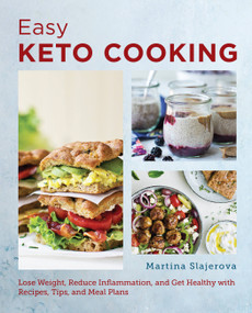 Easy Keto Cooking (Lose Weight, Reduce Inflammation, and Get Healthy with Recipes, Tips, and Meal Plans) by Martina Slajerova, 9780760380215