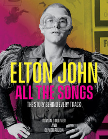 Elton John All the Songs (The Story Behind Every Track) by Romuald Ollivier, Olivier Roubin, 9780762479481