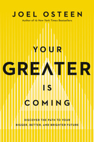 Your Greater Is Coming (Discover the Path to Your Bigger, Better, and Brighter Future) by Joel Osteen, 9781455534418
