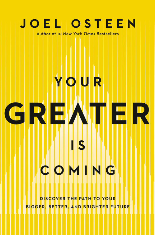 Your Greater Is Coming (Discover the Path to Your Bigger, Better, and Brighter Future) by Joel Osteen, 9781455534418