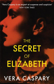The Secret of Elizabeth by Vera Caspary, 9781471920905