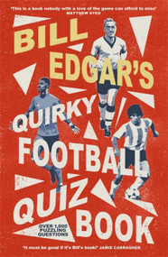 Bill Edgar's Quirky Football Quiz Book - 9781472146304 by Bill Edgar, 9781472146304