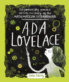 Ada Lovelace (The Fantastically Feminist (and Totally True) Story of the Mathematician Extraordinaire) by Anna Doherty, 9781526361059