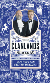 Clanlands Almanac (Seasonal Stories from Scotland) by Sam Heughan, Graham McTavish, 9781529372229