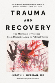Trauma and Recovery (The Aftermath of Violence--From Domestic Abuse to Political Terror) - 9781541602953 by Judith Lewis Herman, 9781541602953
