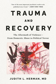 Trauma and Recovery (The Aftermath of Violence--From Domestic Abuse to Political Terror) - 9781541602953 by Judith Lewis Herman, 9781541602953
