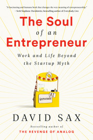 The Soul of an Entrepreneur (Work and Life Beyond the Startup Myth) - 9781541736016 by David Sax