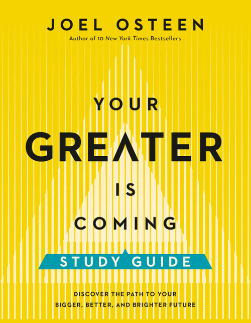 Your Greater Is Coming Study Guide (Discover the Path to Your Bigger, Better, and Brighter Future) by Joel Osteen, 9781546002925