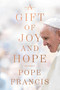 A Gift of Joy and Hope by Pope Francis, 9781546003694