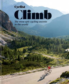 Cyclist - Climb (The most epic cycling ascents in the world) by Cyclist Magazine, 9781784728090