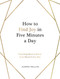 How to Find Joy in Five Minutes a Day (Inspiring Ideas to Boost Your Mood Every Day) by Joanne Mallon, 9781800071568
