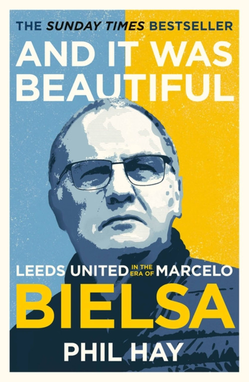 And it was Beautiful (Marcelo Bielsa and the Rebirth of Leeds United) - 9781841885179 by Phil Hay, 9781841885179
