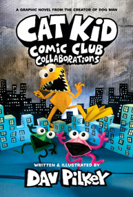 Cat Kid Comic Club: Collaborations: A Graphic Novel (Cat Kid Comic Club #4): From the Creator of Dog Man by Dav Pilkey, Dav Pilkey, 9781338846621
